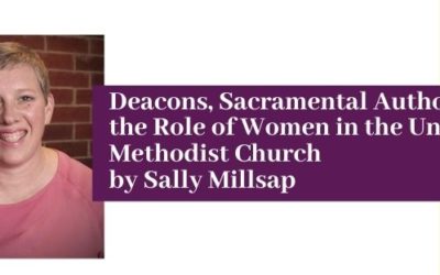 Deacons, Sacramental Authority, and the Role of Women in the United Methodist Church